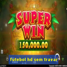 futebol hd sem travar